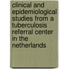 Clinical and epidemiological studies from a tuberculosis referral center in The Netherlands by Cecile Magis-Escurra