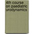 4th Course on Paediatric Urodynamics