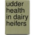 Udder health in dairy heifers
