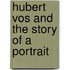 Hubert Vos and the story of a portrait