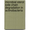 Microbial sterol side chain degradation in Actinobacteria door M.H. Wilbrink