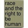 Race and the Right to be Human door P. Gilroy