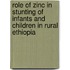 Role of zinc in stunting of infants and children in rural Ethiopia