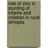 Role of zinc in stunting of infants and children in rural Ethiopia by M.U. Deressa