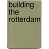 Building the Rotterdam door R.J.J. Sies