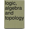 Logic, algebra and topology door J. Vosmaer