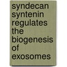 Syndecan syntenin regulates the biogenesis of exosomes by Maria Francesca Baietti