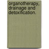 Organotherapy, Drainage and Detoxification. door J. Rozencwajg