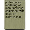 Performance modelling of manufacturing equipment with focus on maintenance door Peter Nganga Muchiri