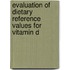 Evaluation of dietary reference values for vitamin D