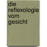 Die Reflexologie vom Gesicht door J. van Baarle