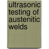 Ultrasonic testing of austenitic welds door Frits Dijkstra