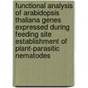 Functional analysis of Arabidopsis thaliana genes expressed during feeding site establishment of plant-parasitic nematodes door W/ Grunewald