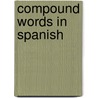 Compound Words in Spanish door M.I. Moyna