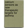 Calcium sensors as new therapeutic targets for asthma by R. ten Broeke