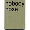 Nobody Nose by Clive Phillpot