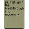 Paul Gauguin. The Breakthrough into Modernity door H. Lemonedes