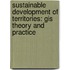 Sustainable Development Of Territories: Gis Theory And Practice