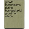 Growth mechanisms during homoepitaxial growth of silicon by J. van Wingerden