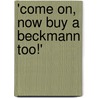 'Come on, now buy a Beckmann too!' door Jonieke van Es