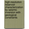 High-resolution reservoir characterization by seismic inversion with geological constraints door D. Tetyukhina