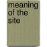 Meaning of the site