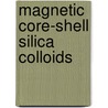 Magnetic Core-Shell Silica Colloids door E.M. Claesson
