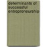 Determinants of successful entrepreneurship