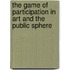 The game of participation in art and the public sphere