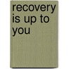 Recovery is up to you door J.A.W.M. van Gestel-Timmermans
