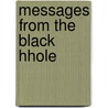 Messages from the black hHole by B. Noordenbos