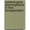 Cytokine gene polymorphisms in liver transplantation by M.C. Warle