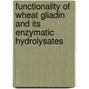 Functionality of wheat gliadin and its enzymatic hydrolysates door Bert Thewissen