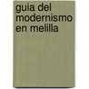 Guia del modernismo en melilla by A. Bravo Nieto
