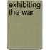 Exhibiting the War