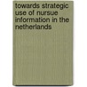 Towards strategic use of nursue information in the Netherlands door W.T.F. Goossen