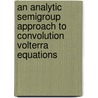 An analytic semigroup approach to convolution volterra equations door K.W. Homan