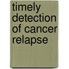 Timely detection of cancer relapse door Sandra M.E. Geurts