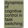 Dynamics of cognitive control in task switching by E. Poljac