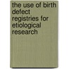 The use of birth defect registries for etiological research door J. Leefhuis
