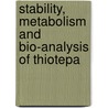 Stability, Metabolism And Bio-analysis Of Thiotepa door M.J. van Maanen