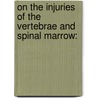 On the Injuries of the Vertebrae and Spinal Marrow: door J.J. van Middendorp