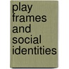 Play Frames and Social Identities door V. Lytra