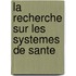 La recherche sur les systemes de sante