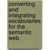 Converting and Integrating Vocabularies for the Semantic Web door M.F.J. van Assem