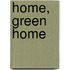 Home, green home