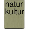 Natur Kultur door Saskia Monshouwer