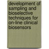 Development of sampling and bioselective techniques for on-line clinical biosensors by W.A. Kaptein