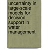 Uncertainty in large-scale models for decision support in water management door C.J. de Blois