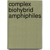 Complex Biohybrid Amphiphiles door I.C. Reynhout